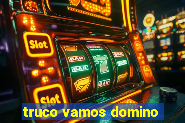 truco vamos domino